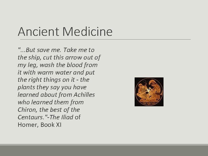 Ancient Medicine ". . . But save me. Take me to the ship, cut