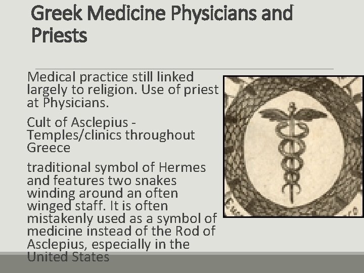 Greek Medicine Physicians and Priests Medical practice still linked largely to religion. Use of