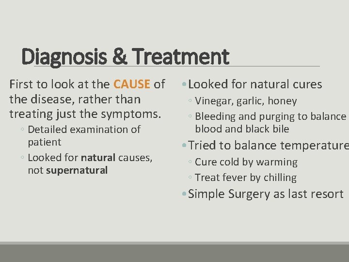 Diagnosis & Treatment First to look at the CAUSE of the disease, rather than