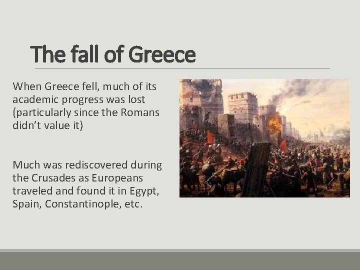 The fall of Greece When Greece fell, much of its academic progress was lost
