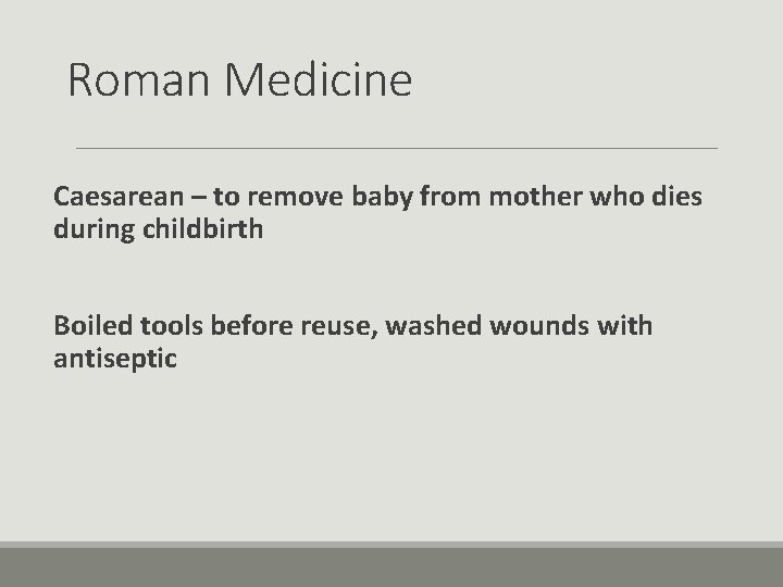 Roman Medicine Caesarean – to remove baby from mother who dies during childbirth Boiled