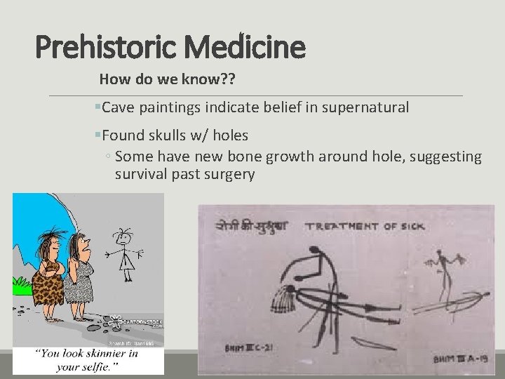 Prehistoric Medicine How do we know? ? §Cave paintings indicate belief in supernatural §Found