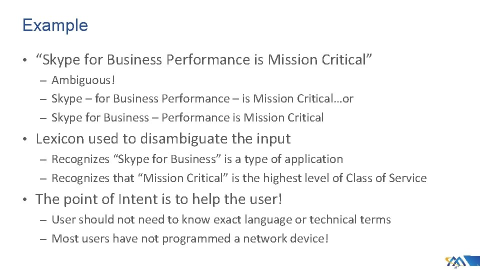 Example • “Skype for Business Performance is Mission Critical” – Ambiguous! – Skype –