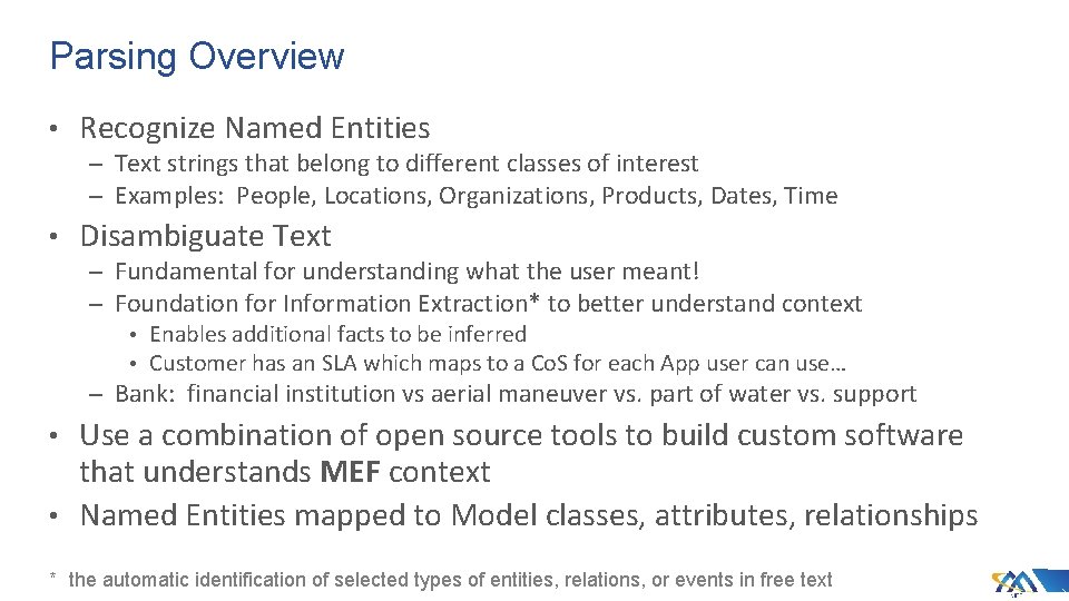 Parsing Overview • Recognize Named Entities – Text strings that belong to different classes