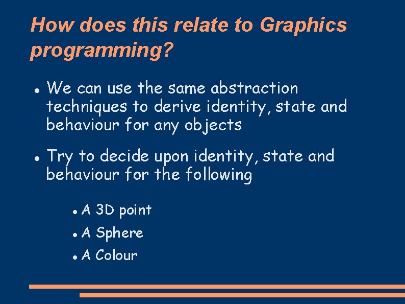 How does this relate to Graphics programming? We can use the same abstraction techniques