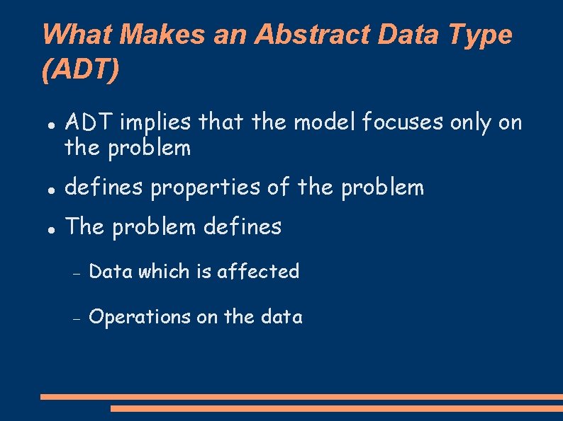 What Makes an Abstract Data Type (ADT) ADT implies that the model focuses only