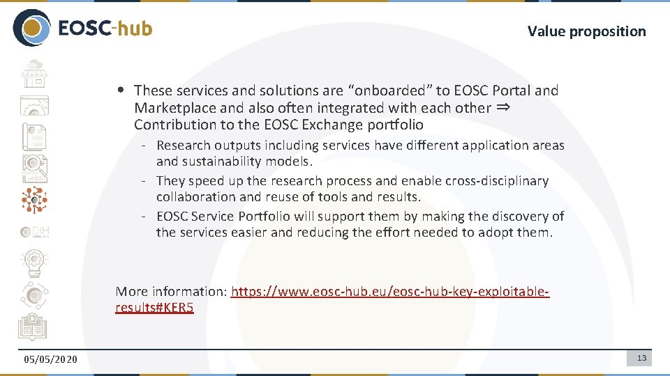 Value proposition • These services and solutions are “onboarded” to EOSC Portal and Marketplace