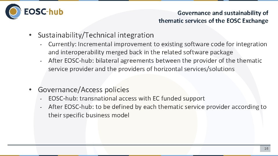 Governance and sustainability of thematic services of the EOSC Exchange • Sustainability/Technical integration Currently: