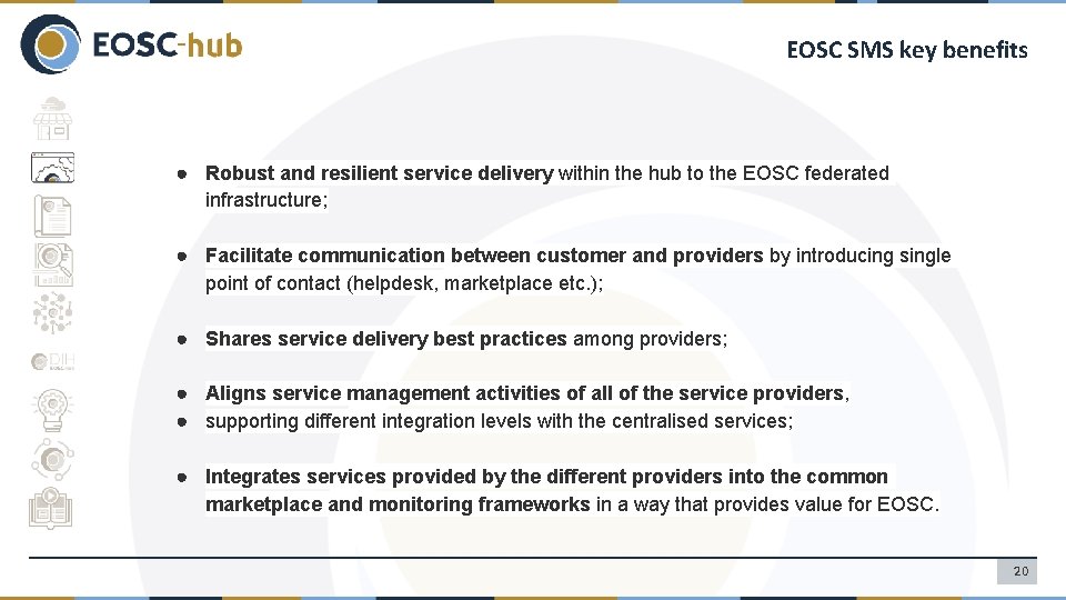 EOSC SMS key benefits ● Robust and resilient service delivery within the hub to