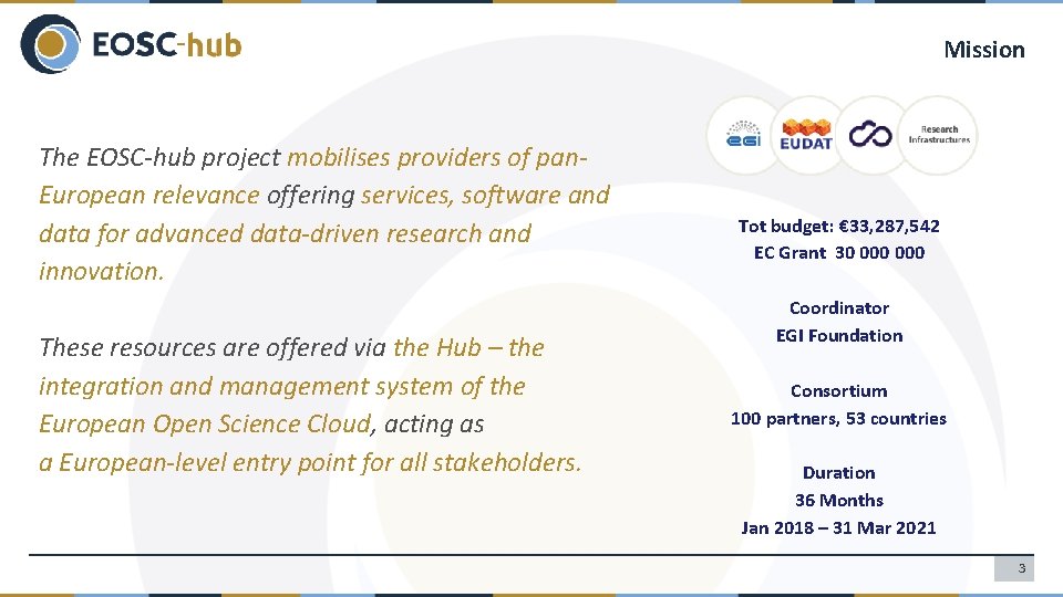 Mission The EOSC-hub project mobilises providers of pan. European relevance offering services, software and