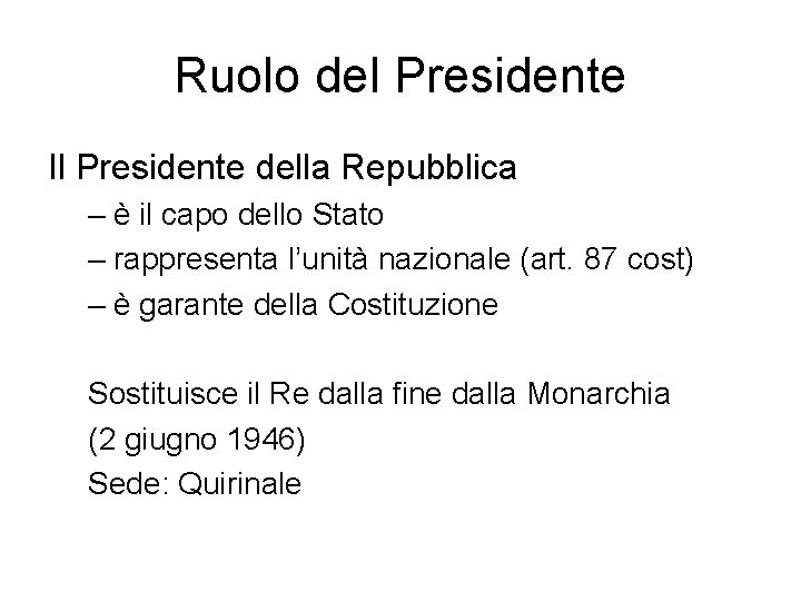 Ruolo del Presidente Il Presidente della Repubblica – è il capo dello Stato –