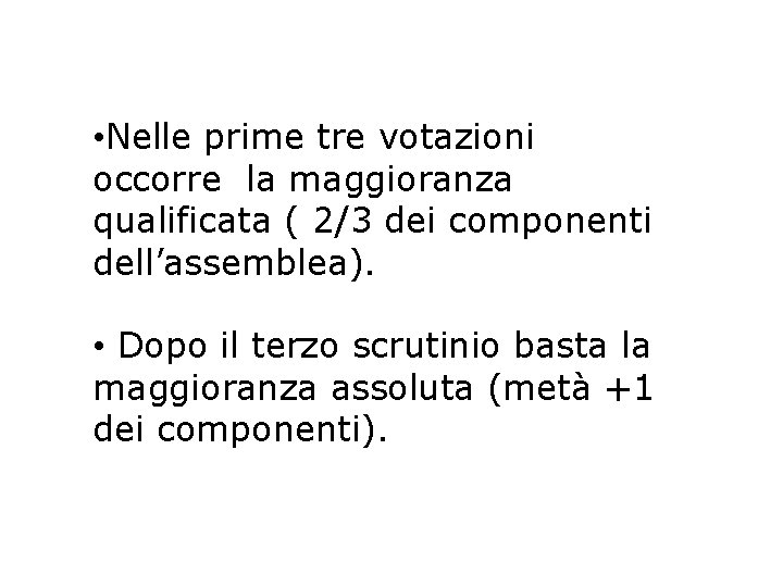  • Nelle prime tre votazioni occorre la maggioranza qualificata ( 2/3 dei componenti