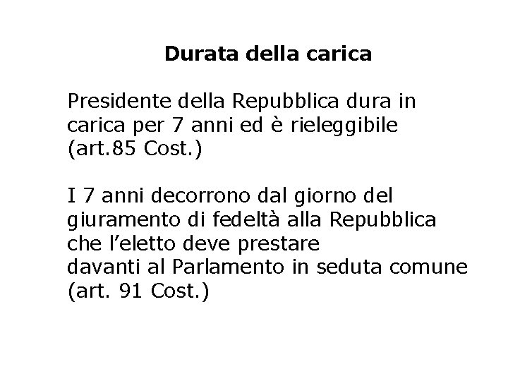 Durata della carica Presidente della Repubblica dura in carica per 7 anni ed è