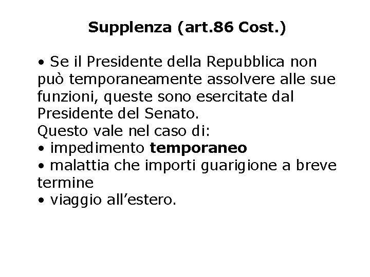Supplenza (art. 86 Cost. ) • Se il Presidente della Repubblica non può temporaneamente