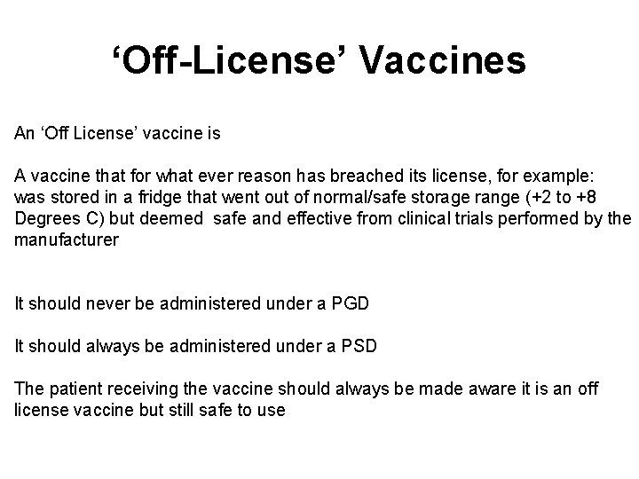 ‘Off-License’ Vaccines An ‘Off License’ vaccine is A vaccine that for what ever reason