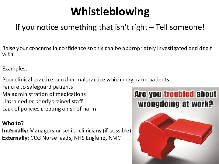Whistleblowing If you notice something that isn't right – Tell someone! Raise your concerns