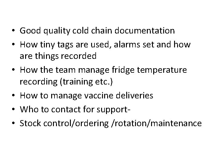  • Good quality cold chain documentation • How tiny tags are used, alarms