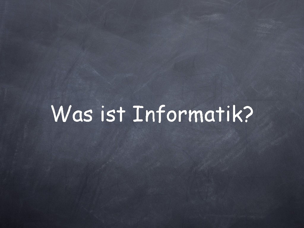 Was ist Informatik? 