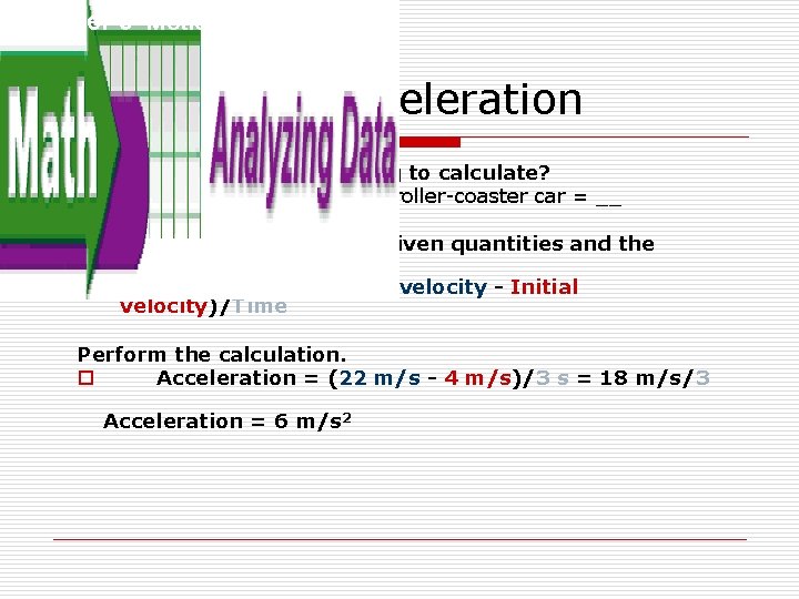 Chapter 9 Motion and Energy Calculating Acceleration What quantity are you trying to calculate? Chapter 9 Motion and Energy Calculating Acceleration What quantity are you trying to calculate?