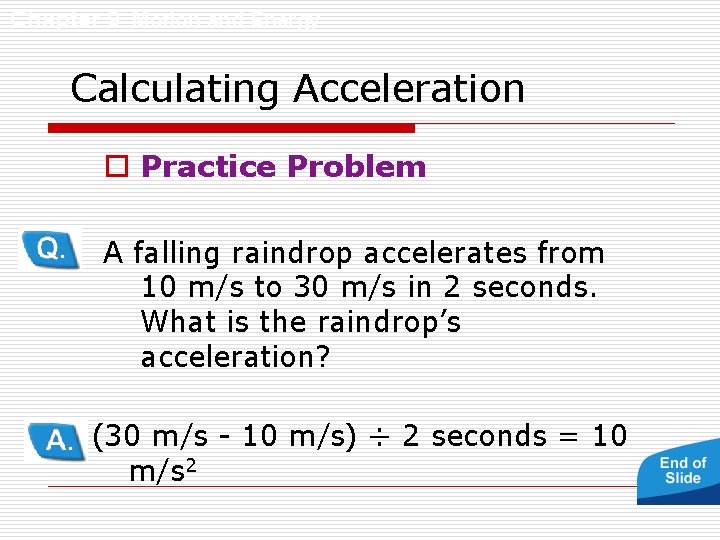 Chapter 9 Motion and Energy Calculating Acceleration o Practice Problem A falling raindrop accelerates