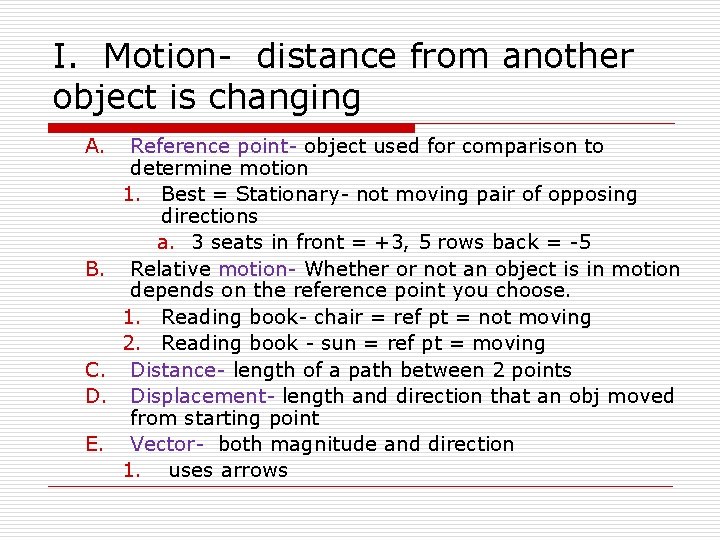 I. Motion- distance from another object is changing A. B. C. D. E. Reference