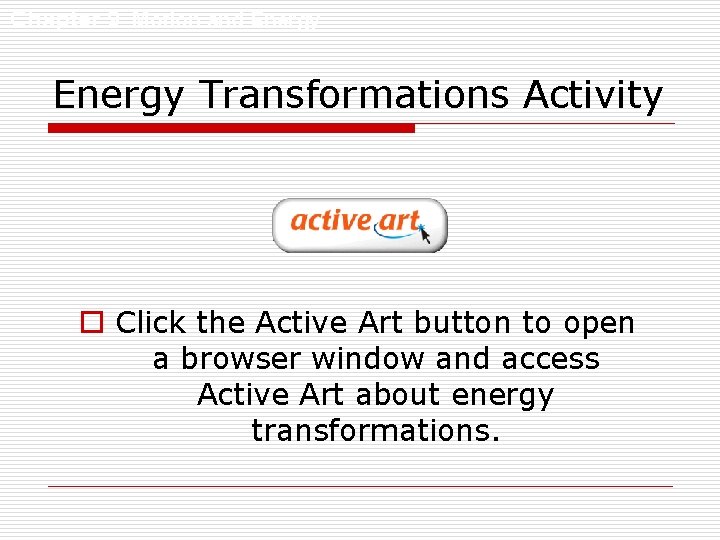 Chapter 9 Motion and Energy Transformations Activity o Click the Active Art button to Chapter 9 Motion and Energy Transformations Activity o Click the Active Art button to
