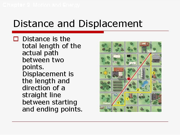 Chapter 9 Motion and Energy Distance and Displacement o Distance is the total length