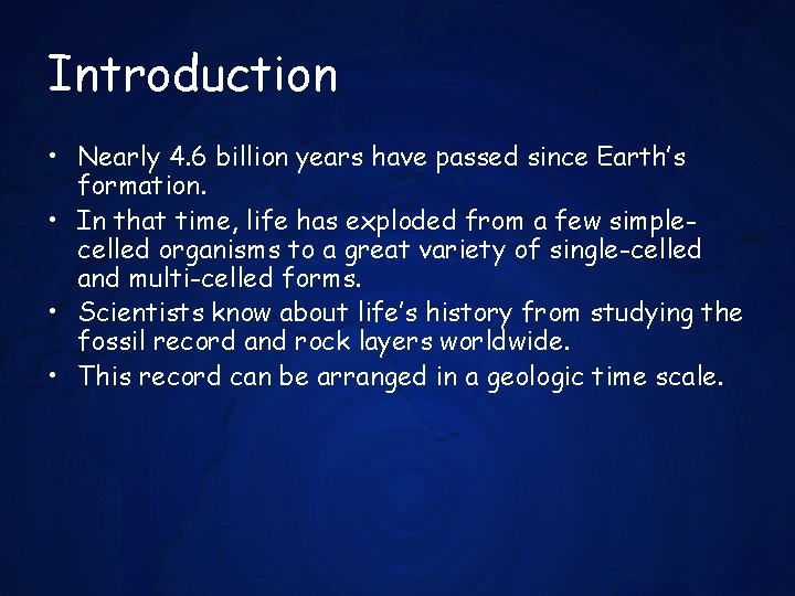 Introduction • Nearly 4. 6 billion years have passed since Earth’s formation. • In