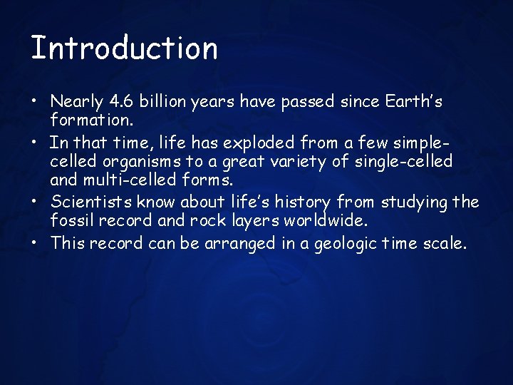 Introduction • Nearly 4. 6 billion years have passed since Earth’s formation. • In Introduction • Nearly 4. 6 billion years have passed since Earth’s formation. • In