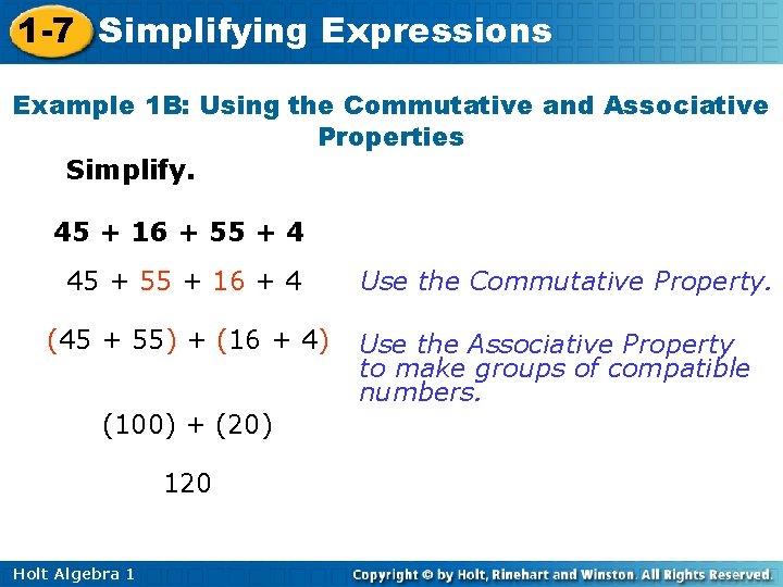 1 -7 Simplifying Expressions Example 1 B: Using the Commutative and Associative Properties Simplify.