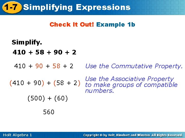 1 -7 Simplifying Expressions Check It Out! Example 1 b Simplify. 410 + 58