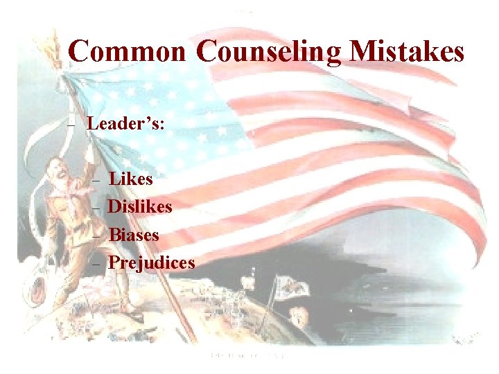 Common Counseling Mistakes – Leader’s: – – Likes Dislikes Biases Prejudices 