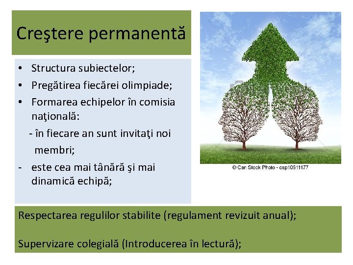 Creştere permanentă • Structura subiectelor; • Pregătirea fiecărei olimpiade; • Formarea echipelor în comisia