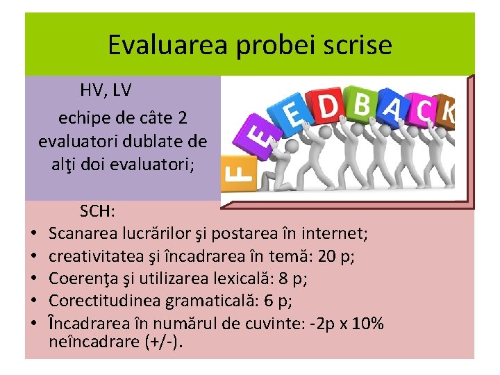 Evaluarea probei scrise HV, LV echipe de câte 2 evaluatori dublate de alţi doi