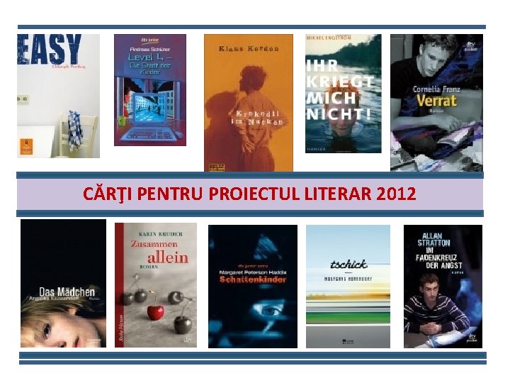 CĂRŢI PENTRU PROIECTUL LITERAR 2012 