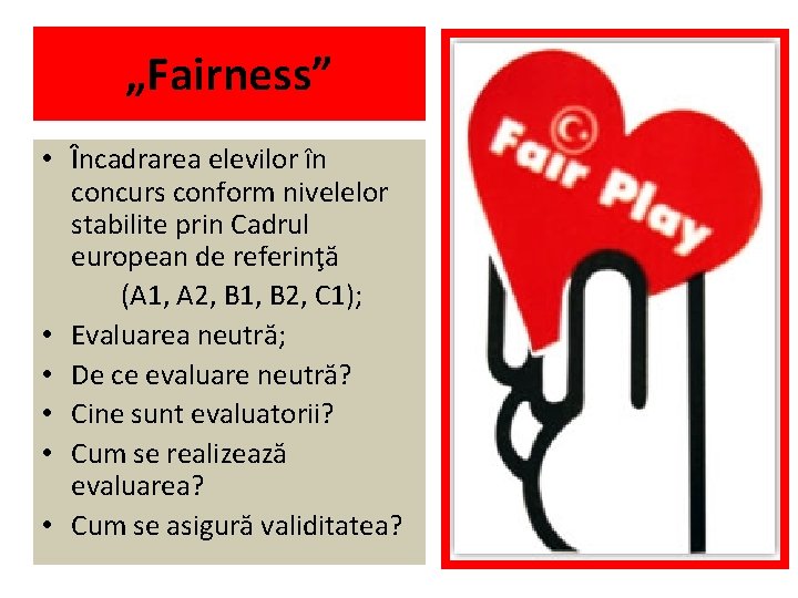 „Fairness” • Încadrarea elevilor în concurs conform nivelelor stabilite prin Cadrul european de referinţă