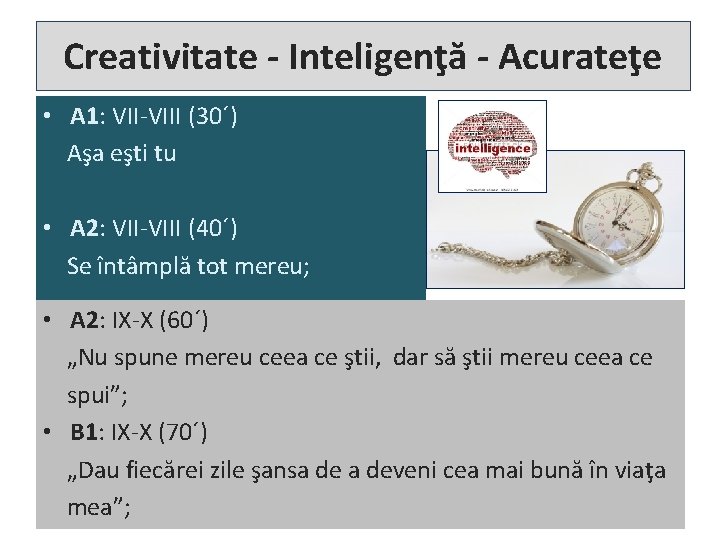 Creativitate - Inteligenţă - Acurateţe • A 1: VII-VIII (30´) Aşa eşti tu •