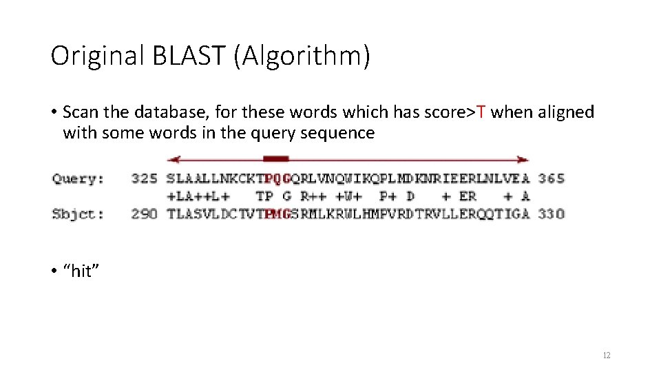 Original BLAST (Algorithm) • Scan the database, for these words which has score>T when
