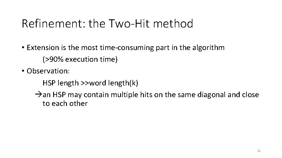 Refinement: the Two-Hit method • Extension is the most time-consuming part in the algorithm