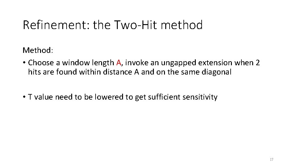 Refinement: the Two-Hit method Method: • Choose a window length A, invoke an ungapped