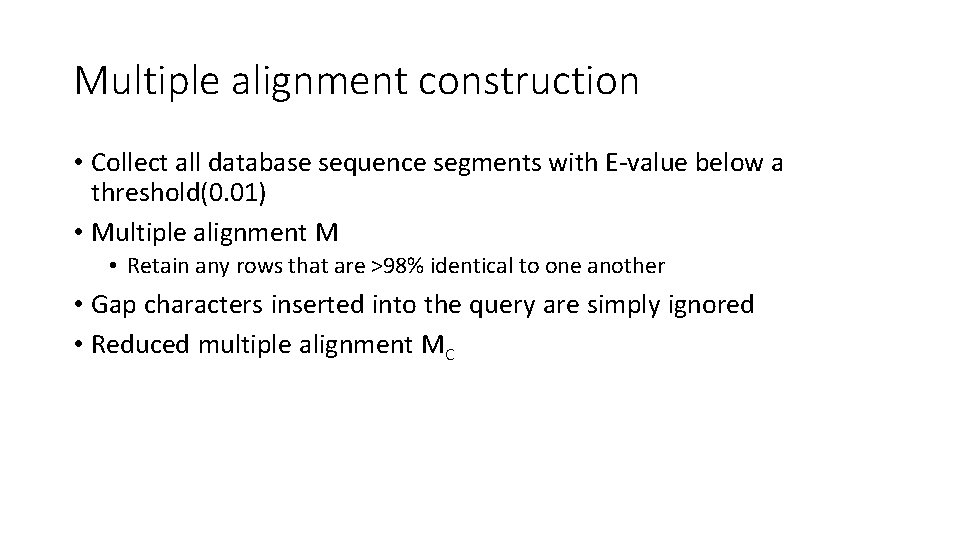 Multiple alignment construction • Collect all database sequence segments with E-value below a threshold(0.