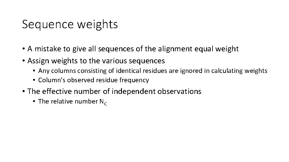 Sequence weights • A mistake to give all sequences of the alignment equal weight