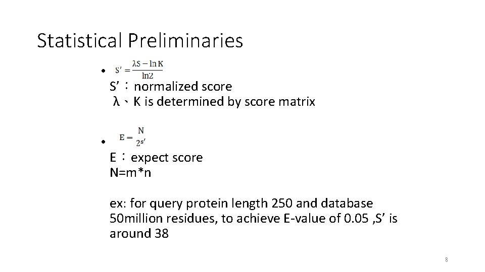 Statistical Preliminaries • • S’：normalized score λ、K is determined by score matrix E：expect score