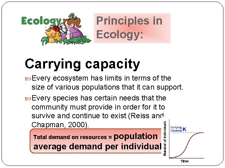 Principles in Ecology: Carrying capacity Every ecosystem has limits in terms of the size Principles in Ecology: Carrying capacity Every ecosystem has limits in terms of the size