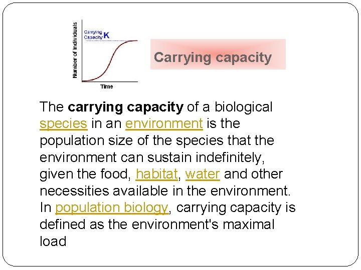 Carrying capacity The carrying capacity of a biological species in an environment is the