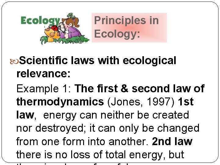 Principles in Ecology: Scientific laws with ecological relevance: Example 1: The first & second