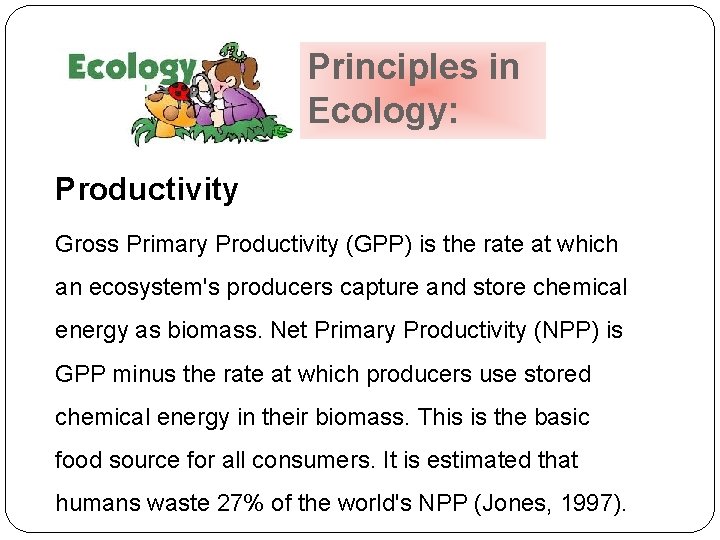 Principles in Ecology: Productivity Gross Primary Productivity (GPP) is the rate at which an