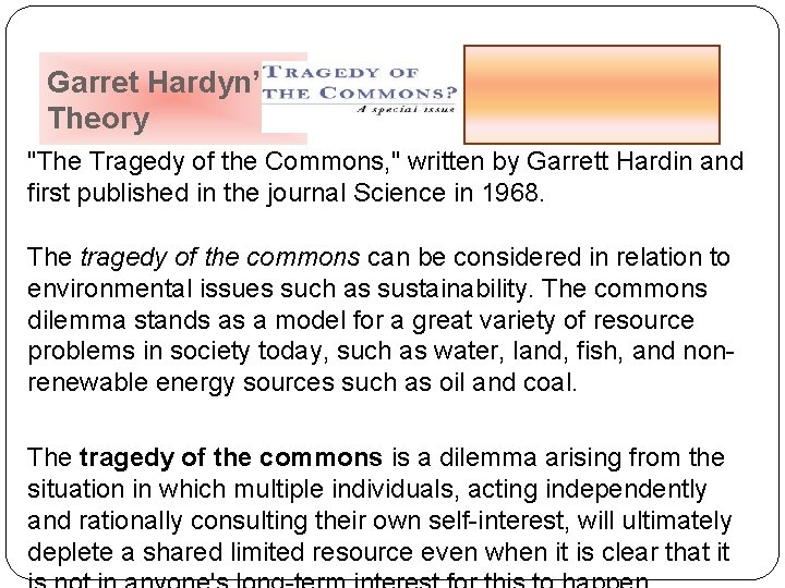 Garret Hardyn’s Theory "The Tragedy of the Commons, " written by Garrett Hardin and