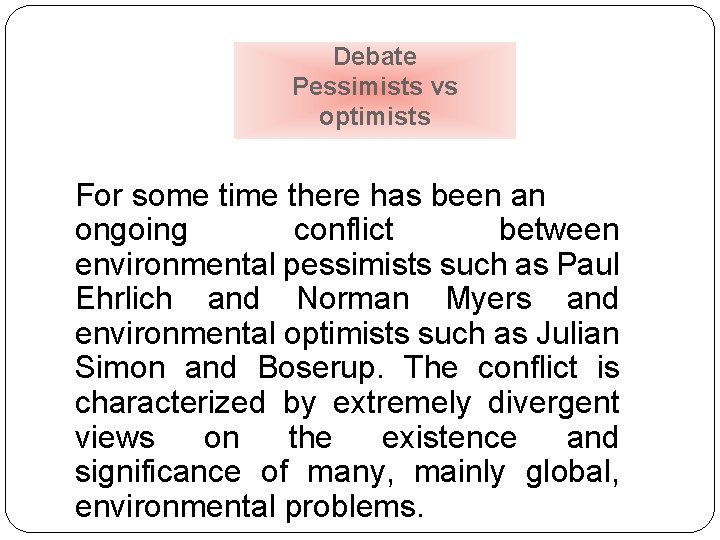 Debate Pessimists vs optimists For some time there has been an ongoing conflict between