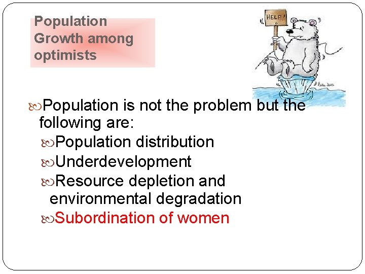 Population Growth among optimists Population is not the problem but the following are: Population Population Growth among optimists Population is not the problem but the following are: Population
